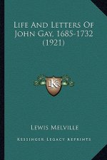 Life and Letters of John Gay, 1685-1732 (1921)
