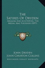 The Satires of Dryden: Absalom and Achitophel; The Medal; Mac Flecknoe (1897)