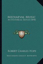 Mediaeval Music: An Historical Sketch (1894)