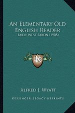 An Elementary Old English Reader: Early West Saxon (1908)
