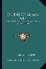 On the Stage and Off: The Brief Career of a Would-Be Actor (1891)
