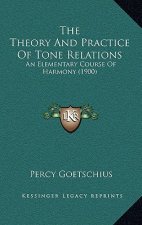 The Theory and Practice of Tone Relations: An Elementary Course of Harmony (1900)