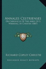 Annales Cestrienses: Or Chronicle Of The Abbey Of S. Werburg, At Chester (1887)