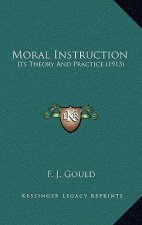 Moral Instruction: Its Theory and Practice (1913)