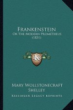 Frankenstein: Or the Modern Prometheus (1831)