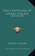 Semi-Centennial Of Girard College: 1848 1898 (1889)