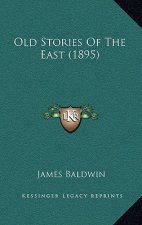 Old Stories Of The East (1895)