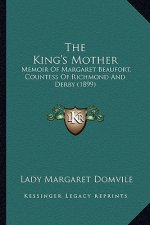 The King's Mother: Memoir of Margaret Beaufort, Countess of Richmond and Derby (1899)