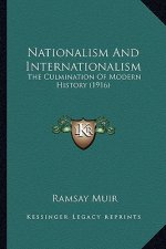 Nationalism And Internationalism: The Culmination Of Modern History (1916)