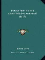 Pictures from Holland Drawn with Pen and Pencil (1887)