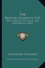 The British Essayists V37: With Prefaces, Historical and Biographical (1803)