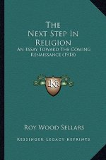The Next Step in Religion: An Essay Toward the Coming Renaissance (1918)