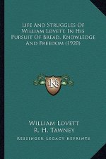 Life and Struggles of William Lovett, in His Pursuit of Bread, Knowledge and Freedom (1920)