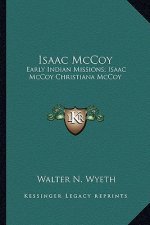 Isaac McCoy: Early Indian Missions; Isaac McCoy Christiana McCoy: A Memorial (1895)