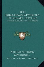 The Brhar-Devata Attributed to Saunaka, Part One: Introduction and Text (1904)