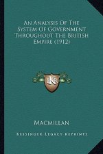 An Analysis of the System of Government Throughout the British Empire (1912)