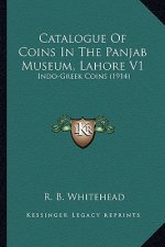 Catalogue of Coins in the Panjab Museum, Lahore V1: Indo-Greek Coins (1914)