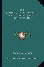 The Captive of Nootka or the Adventures of John R. Jewett (1841)