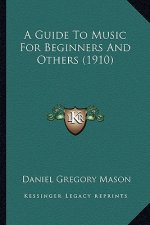 A Guide to Music for Beginners and Others (1910)