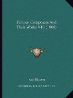 Famous Composers And Their Works V10 (1906)