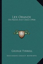Lex Orandi: Or Prayer and Creed (1904)