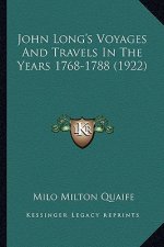 John Long's Voyages and Travels in the Years 1768-1788 (1922)