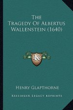 The Tragedy Of Albertus Wallenstein (1640)