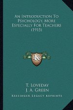 An Introduction to Psychology, More Especially for Teachers (1915)