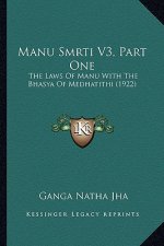 Manu Smrti V3, Part One: The Laws of Manu with the Bhasya of Medhatithi (1922)