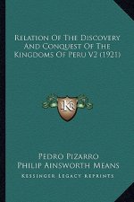 Relation Of The Discovery And Conquest Of The Kingdoms Of Peru V2 (1921)