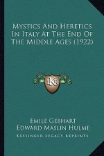 Mystics and Heretics in Italy at the End of the Middle Ages (1922)