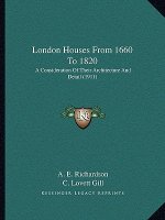 London Houses from 1660 to 1820: A Consideration of Their Architecture and Detail (1911)