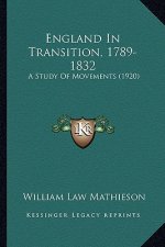 England in Transition, 1789-1832: A Study of Movements (1920)