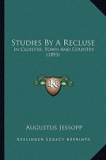 Studies By A Recluse: In Cloister, Town And Country (1893)