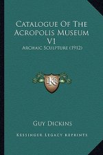 Catalogue of the Acropolis Museum V1: Archaic Sculpture (1912)