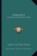 Libraries: Addresses and Essays (1916)