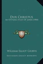 Dux Christus: An Outline Study of Japan (1904)