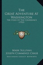 The Great Adventure At Washington: The Story Of The Conference (1922)