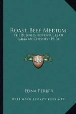 Roast Beef Medium: The Business Adventures of Emma McChesney (1913)