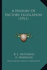 A History Of Factory Legislation (1911)
