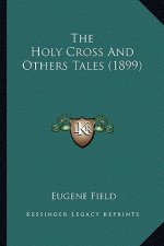 The Holy Cross and Others Tales (1899)