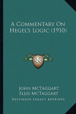 A Commentary on Hegel's Logic (1910)