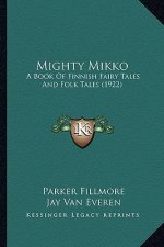 Mighty Mikko: A Book of Finnish Fairy Tales and Folk Tales (1922)