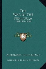 The War in the Peninsula: 1808-1814 (1898)