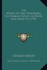 The Works of the Honorable Sir Charles Sedley, in Prose and Verse V1 (1778)