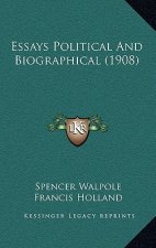 Essays Political and Biographical (1908)