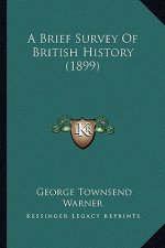 A Brief Survey Of British History (1899)
