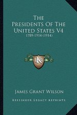 The Presidents of the United States V4: 1789-1914 (1914)