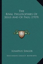 The Rival Philosophies of Jesus and of Paul (1919)