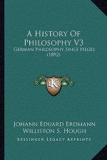 A History Of Philosophy V3: German Philosophy Since Hegel (1892)